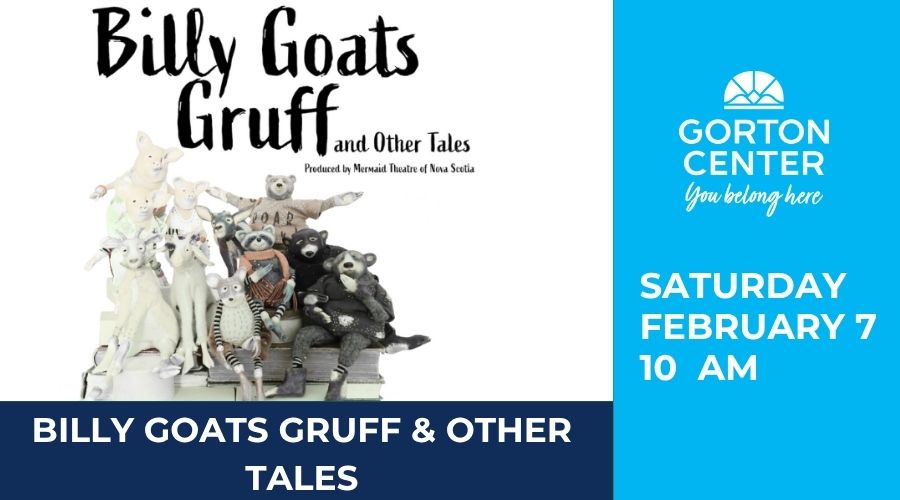 Billy Goats Gruff and Other Tales at Gorton Center