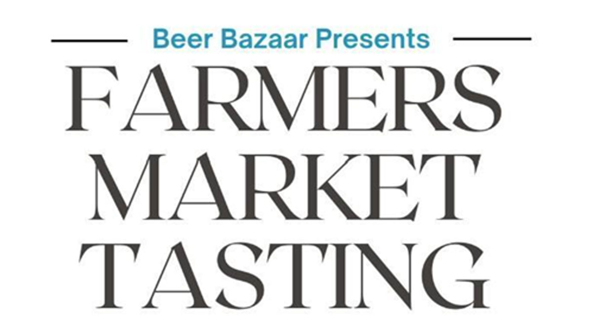 Beer Bazaar Presents Farmers Market Tasting