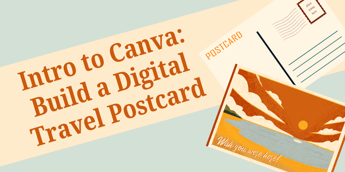 Intro to Canva: Build a Digital Travel Postcard at Lake Forest Library