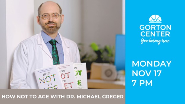 How Not to Age with Dr. Michael Greger at Gorton Center