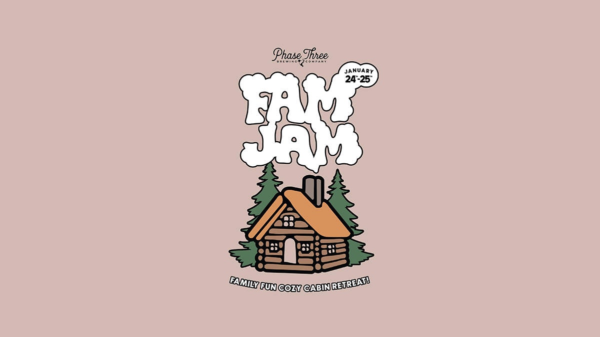 Fam Jam: Cozy Cabin Retreat at Phase Three Brewing Co. 