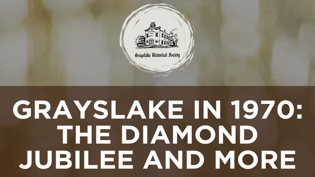 Grayslake in 1970: The Diamond Jubilee and More