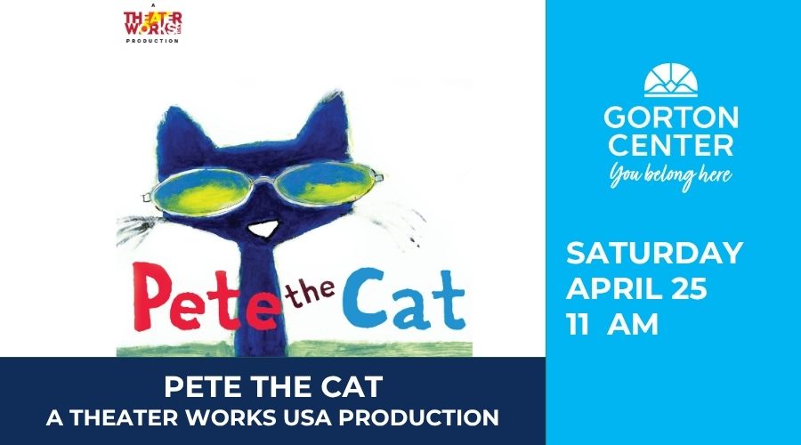 Pete the Cat: A TheaterWorks USA Production at Gorton Center